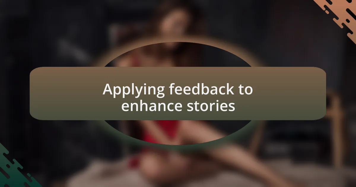 Applying feedback to enhance stories