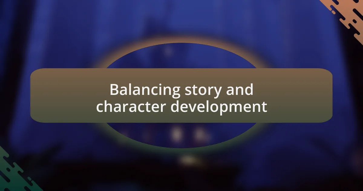 Balancing story and character development