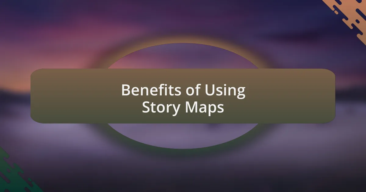 Benefits of Using Story Maps