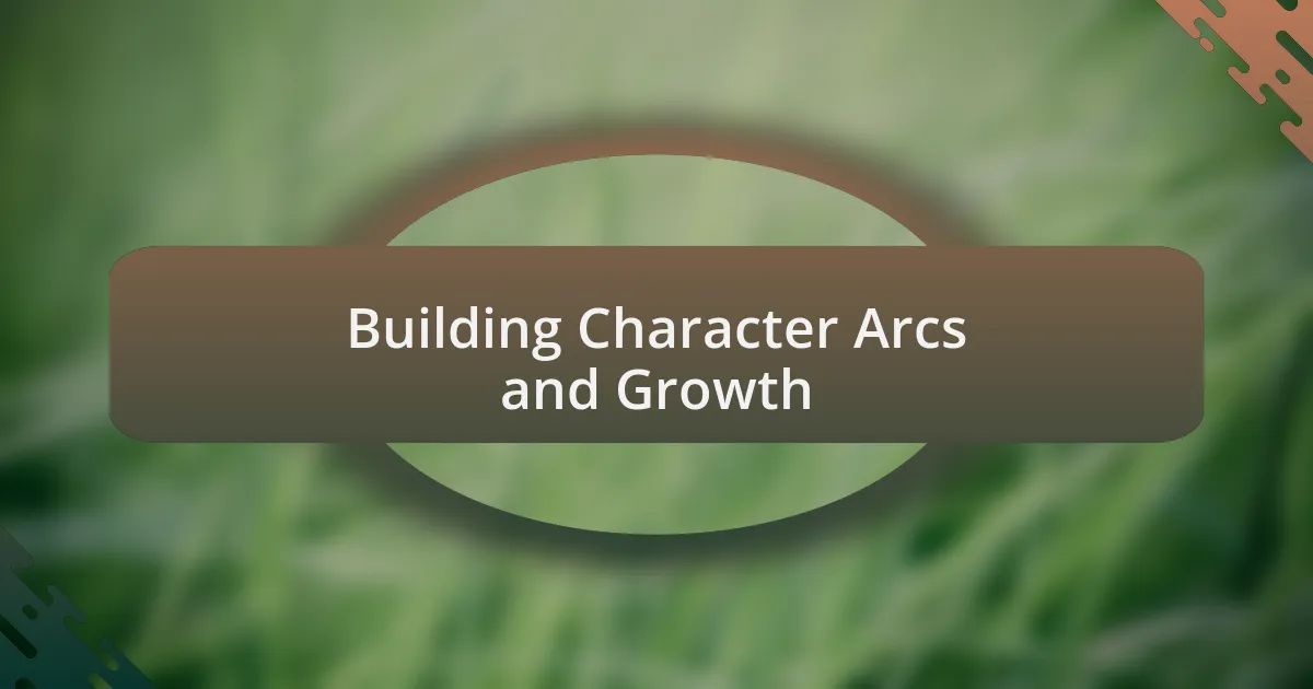 Building Character Arcs and Growth