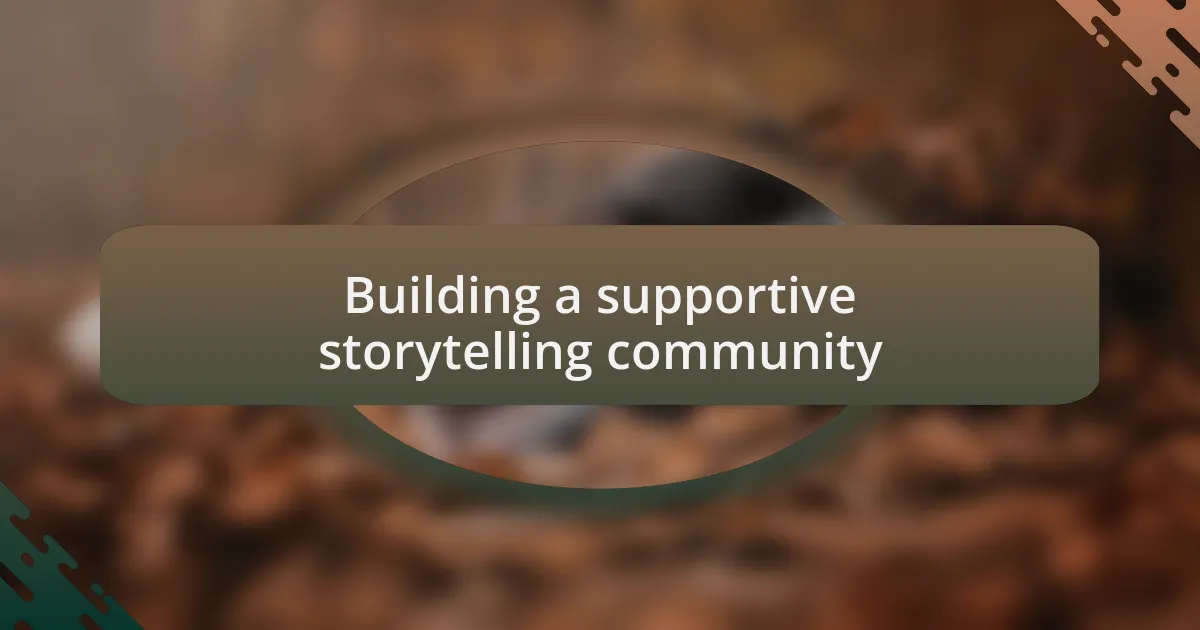 Building a supportive storytelling community