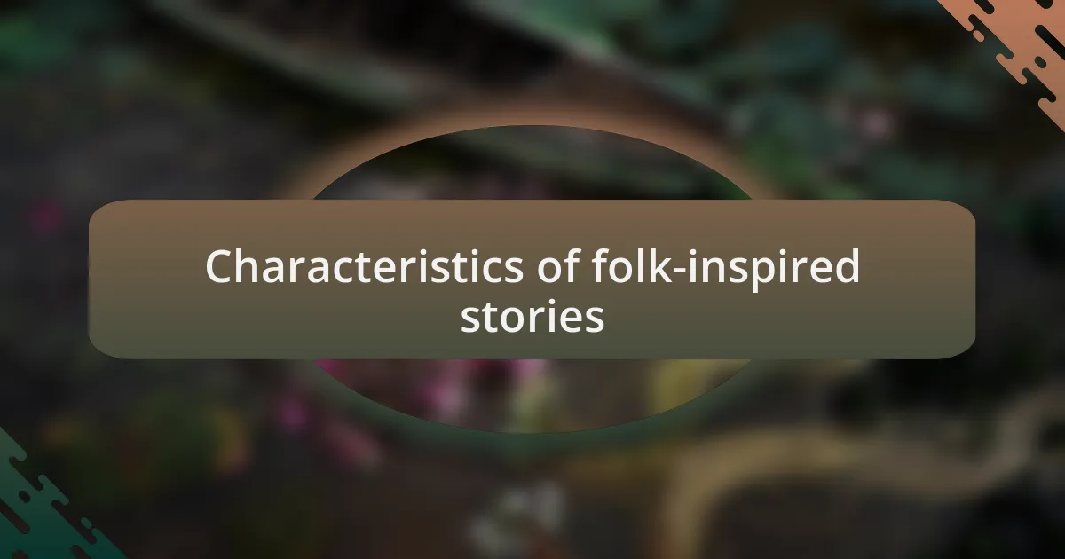 Characteristics of folk-inspired stories