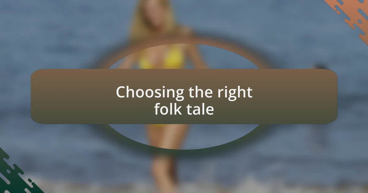 Choosing the right folk tale
