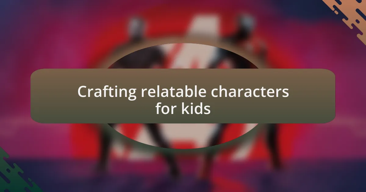 Crafting relatable characters for kids