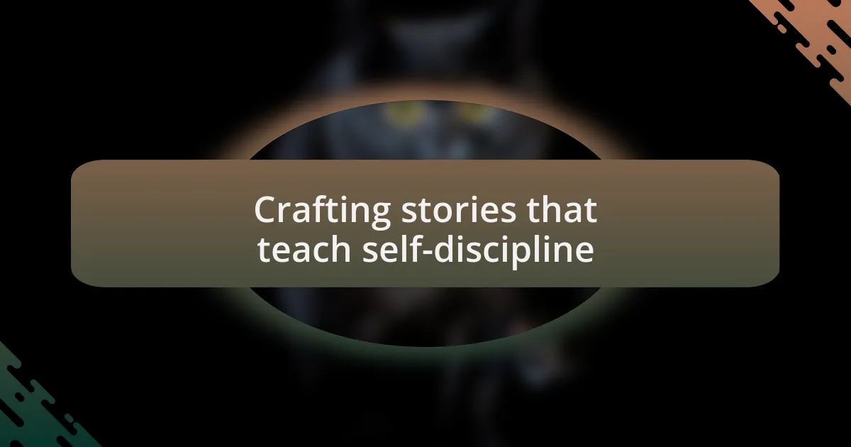 Crafting stories that teach self-discipline