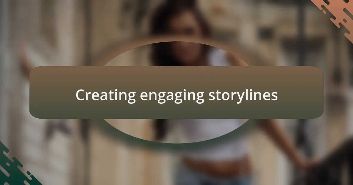 Creating engaging storylines