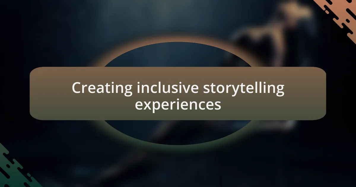 Creating inclusive storytelling experiences