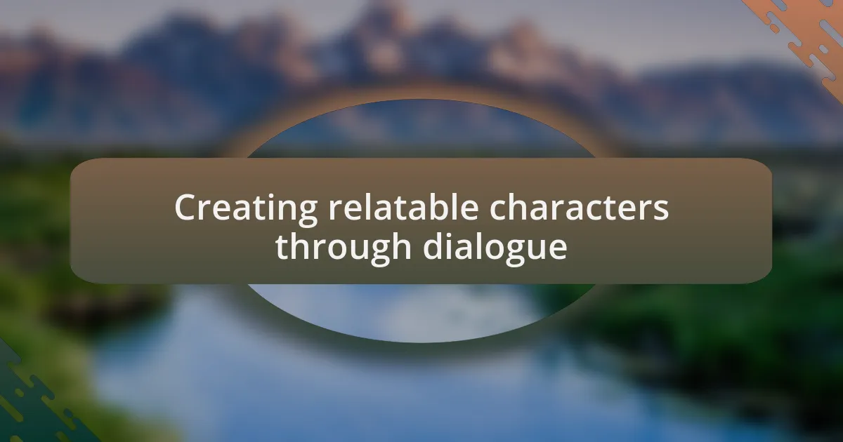 Creating relatable characters through dialogue