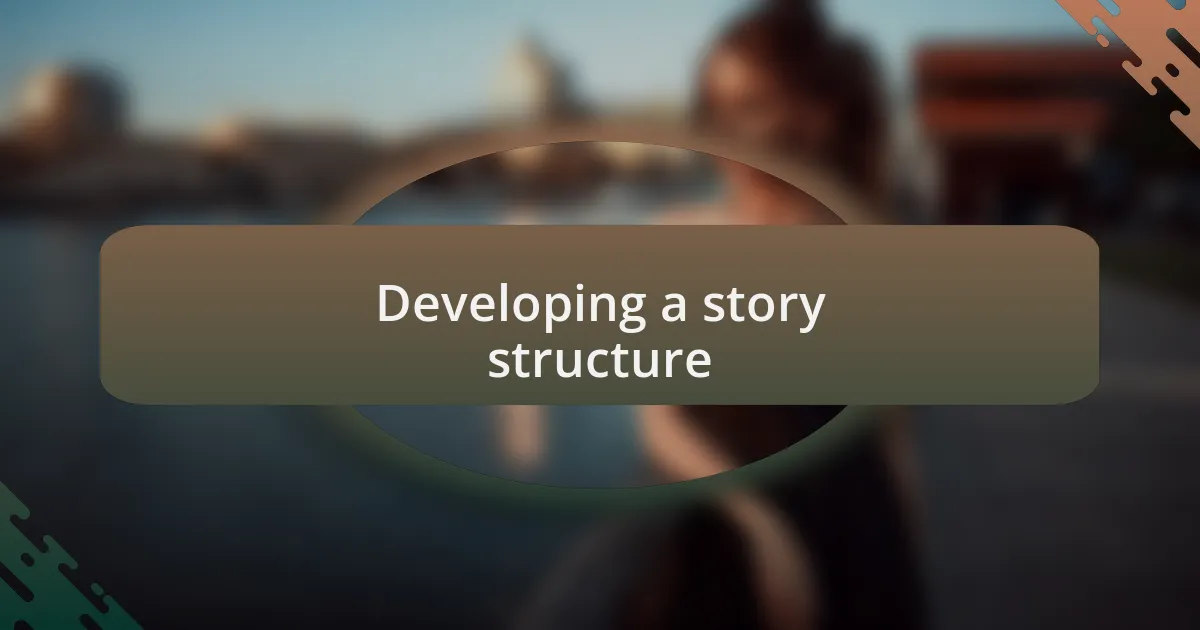 Developing a story structure
