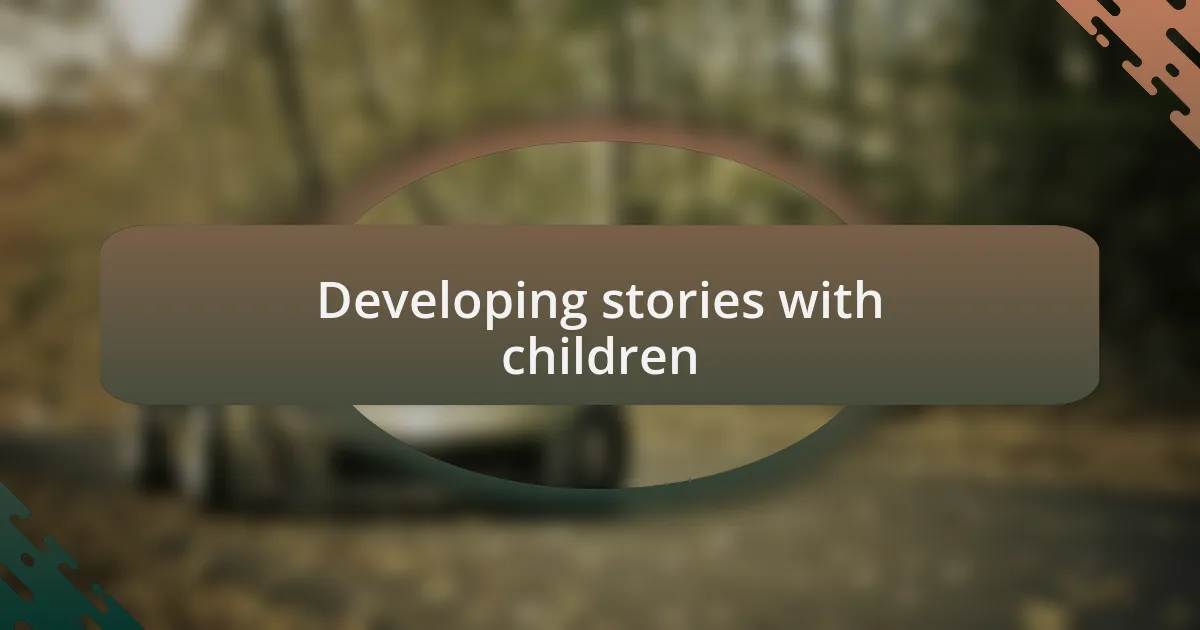 Developing stories with children