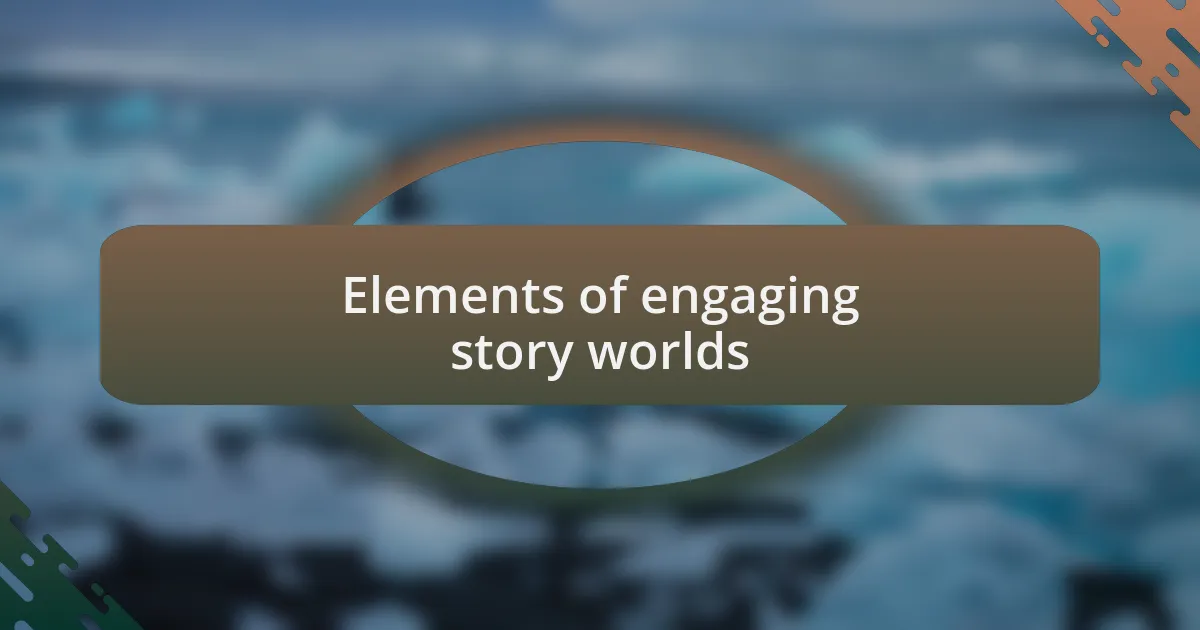 Elements of engaging story worlds