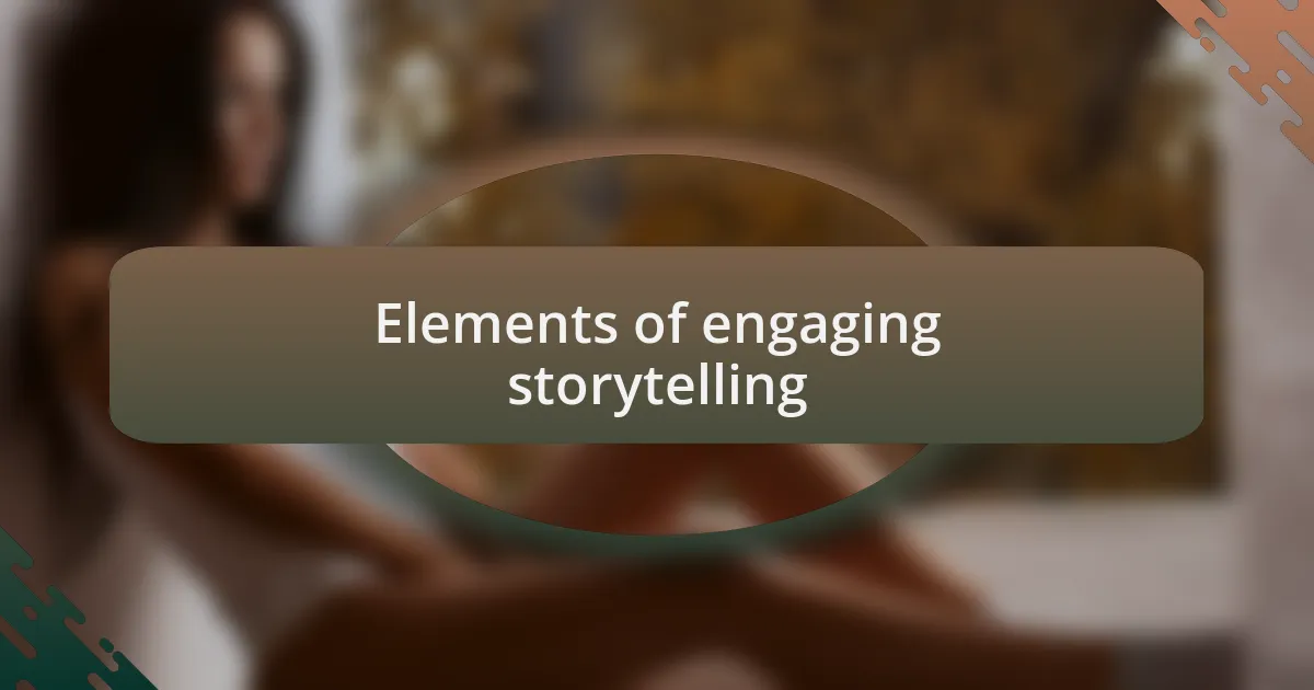Elements of engaging storytelling