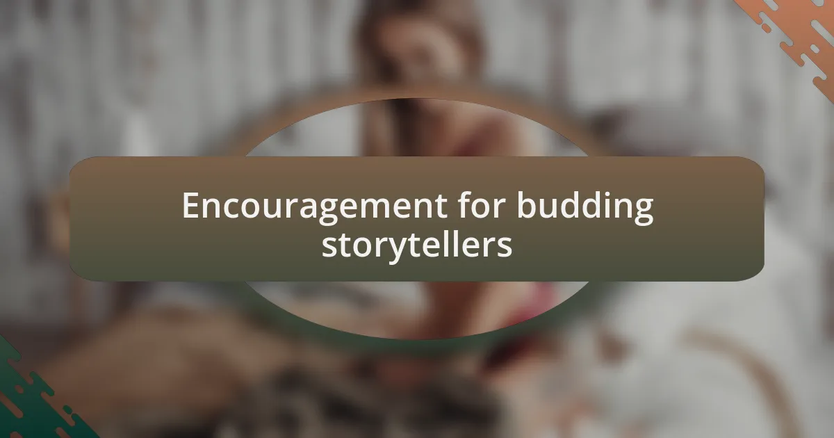 Encouragement for budding storytellers