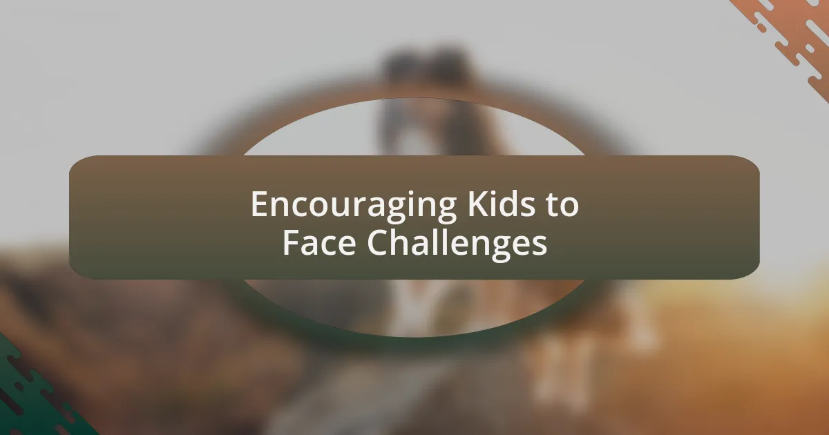 Encouraging Kids to Face Challenges