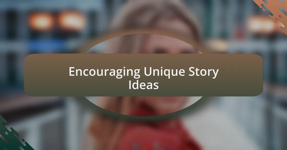 Encouraging Unique Story Ideas