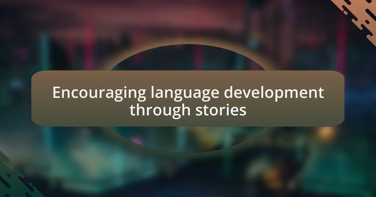 Encouraging language development through stories