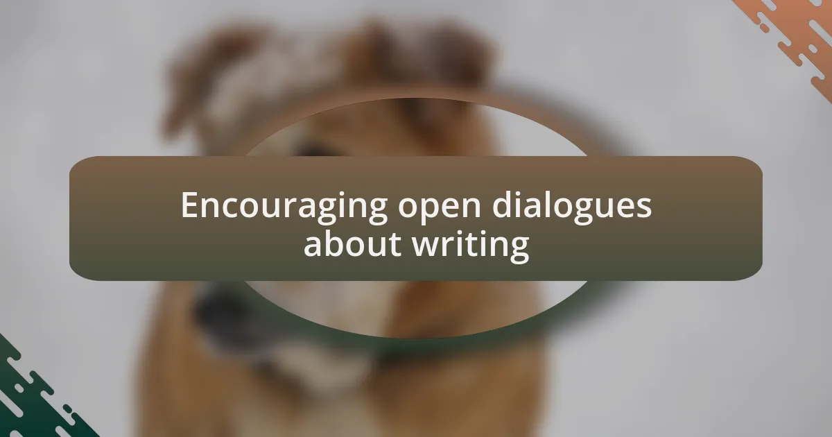 Encouraging open dialogues about writing