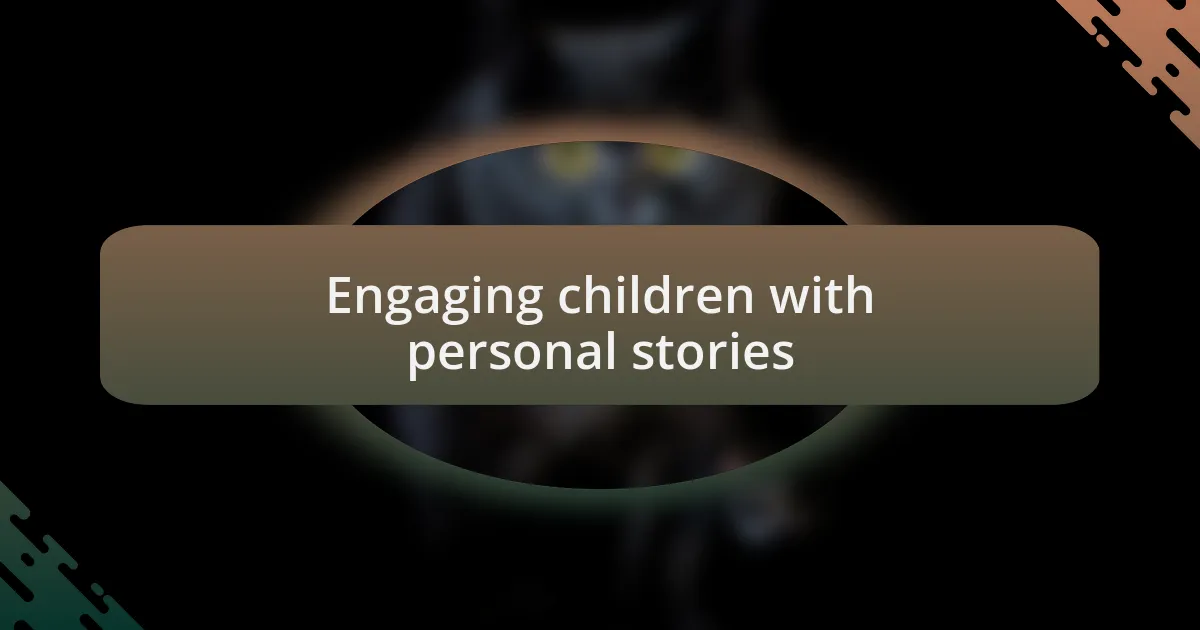 Engaging children with personal stories
