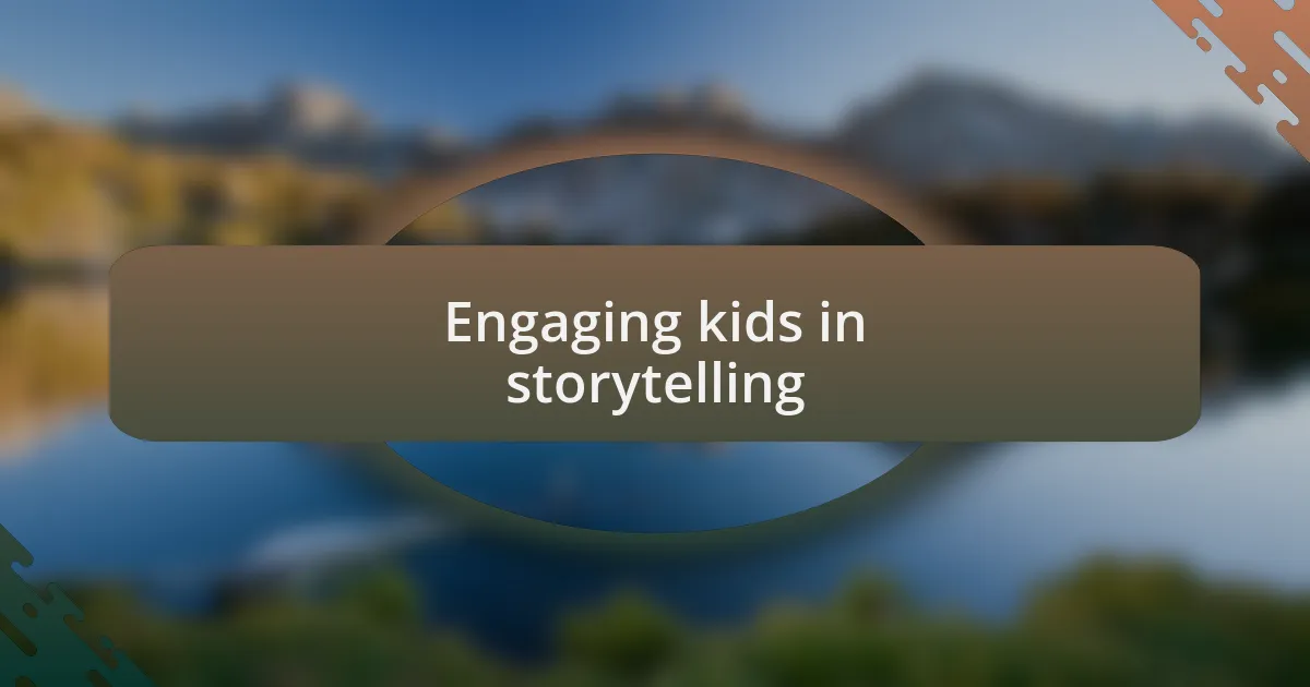 Engaging kids in storytelling
