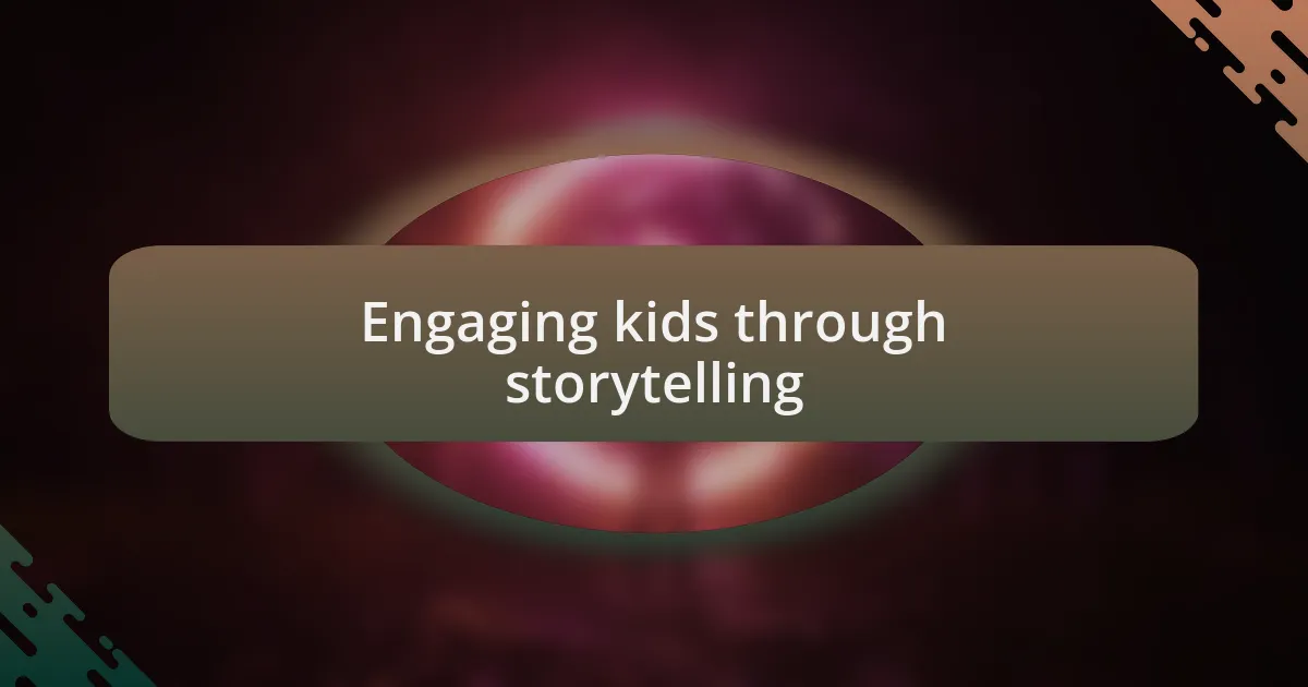 Engaging kids through storytelling