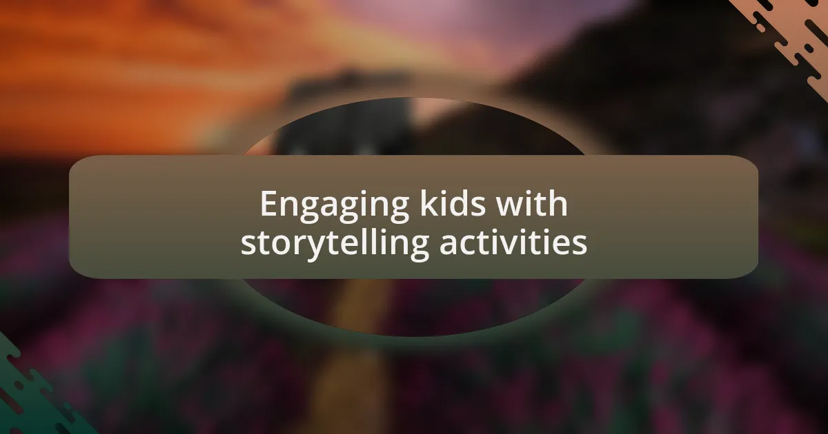 Engaging kids with storytelling activities