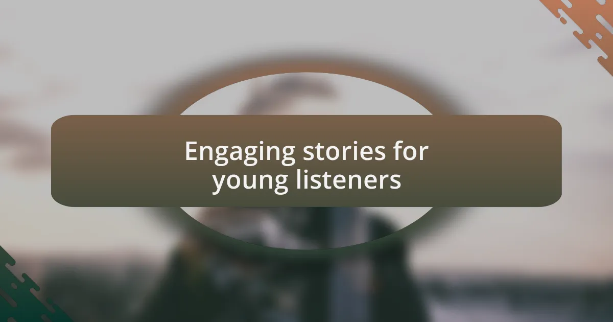 Engaging stories for young listeners