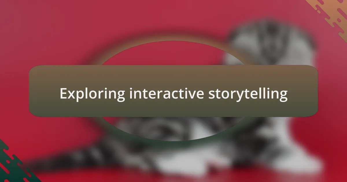 Exploring interactive storytelling