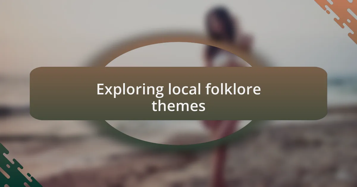 Exploring local folklore themes