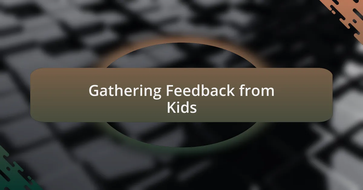 Gathering Feedback from Kids