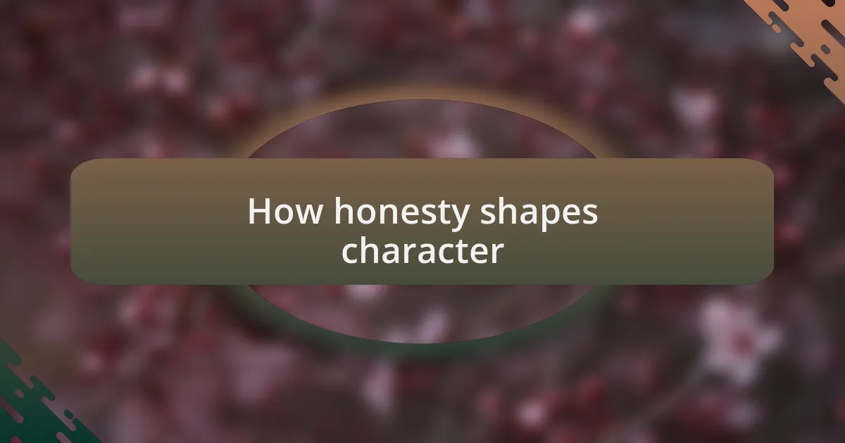 How honesty shapes character