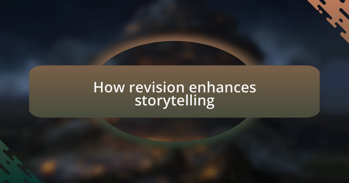 How revision enhances storytelling