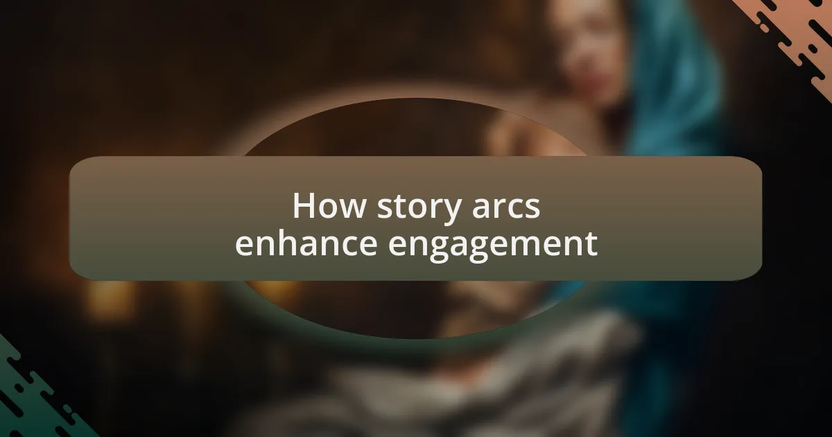 How story arcs enhance engagement
