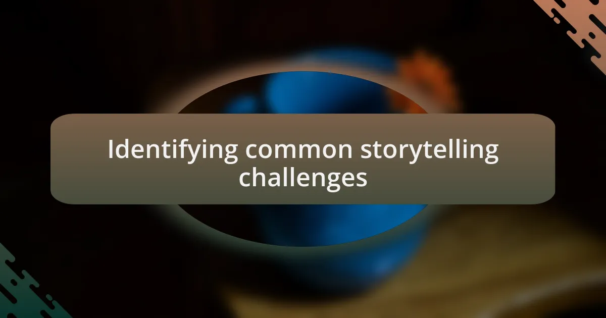 Identifying common storytelling challenges