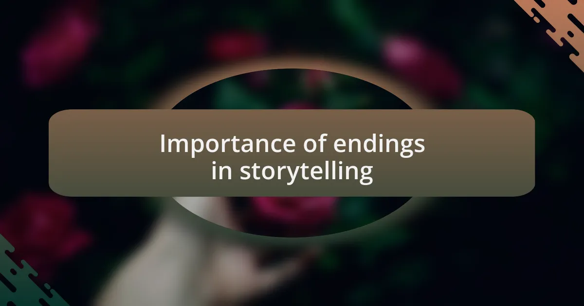 Importance of endings in storytelling