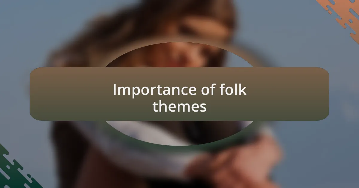 Importance of folk themes
