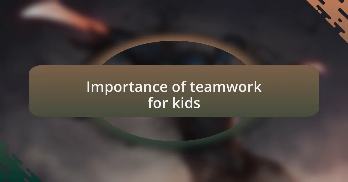 Importance of teamwork for kids
