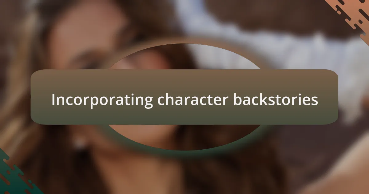 Incorporating character backstories