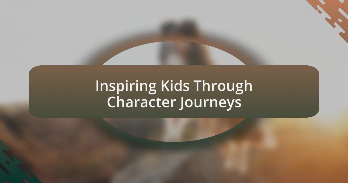 Inspiring Kids Through Character Journeys