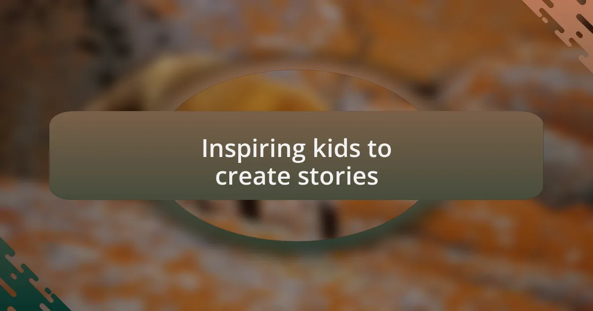 Inspiring kids to create stories