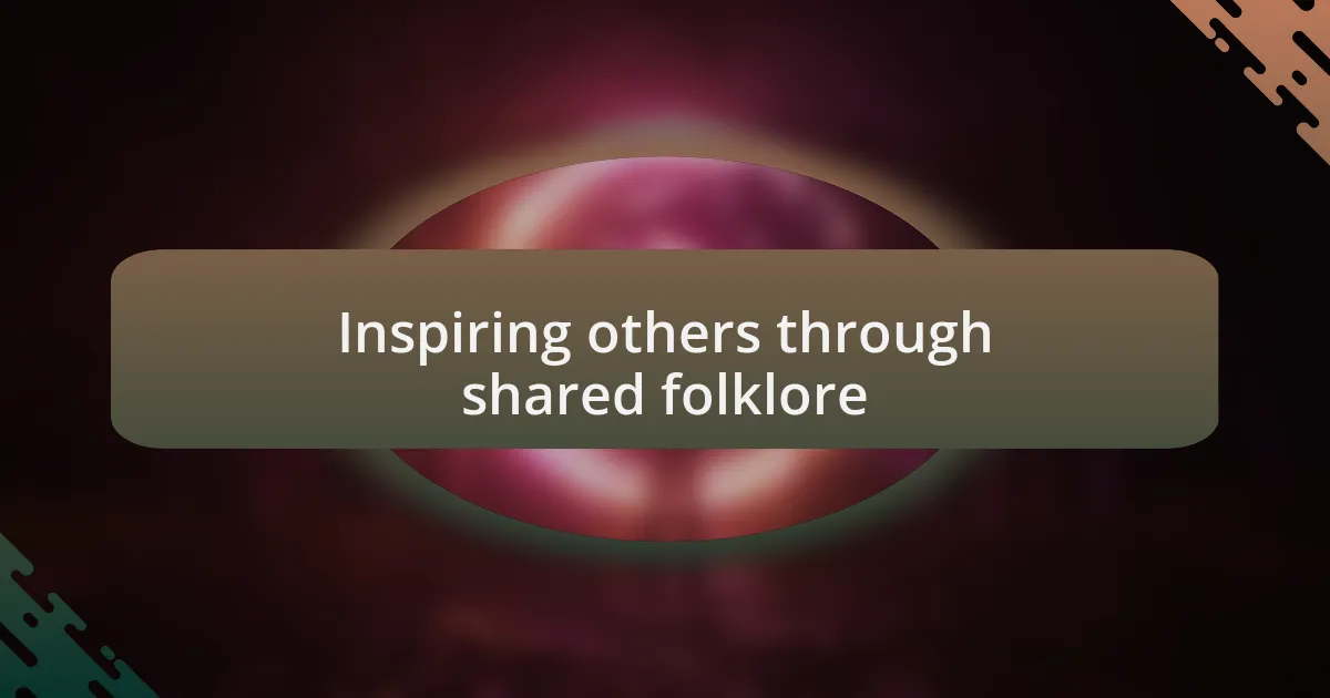 Inspiring others through shared folklore