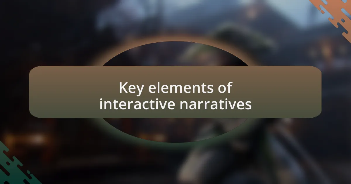 Key elements of interactive narratives