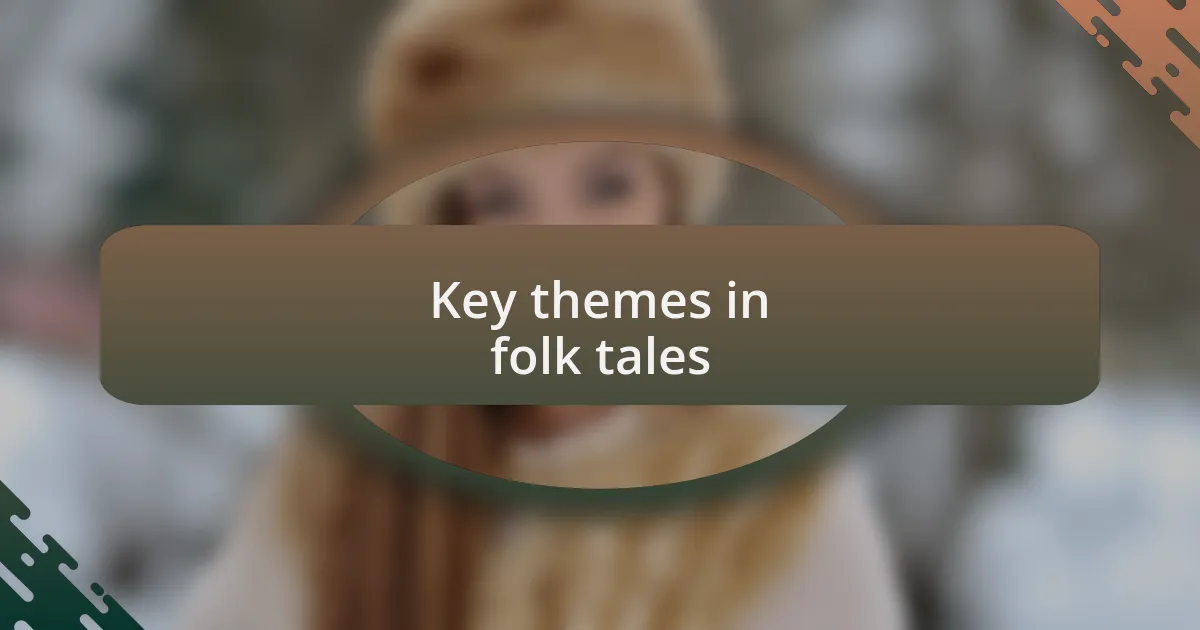 Key themes in folk tales