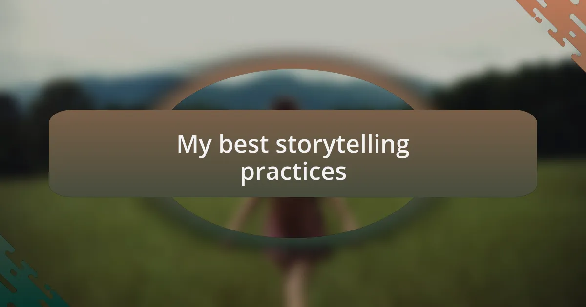 My best storytelling practices
