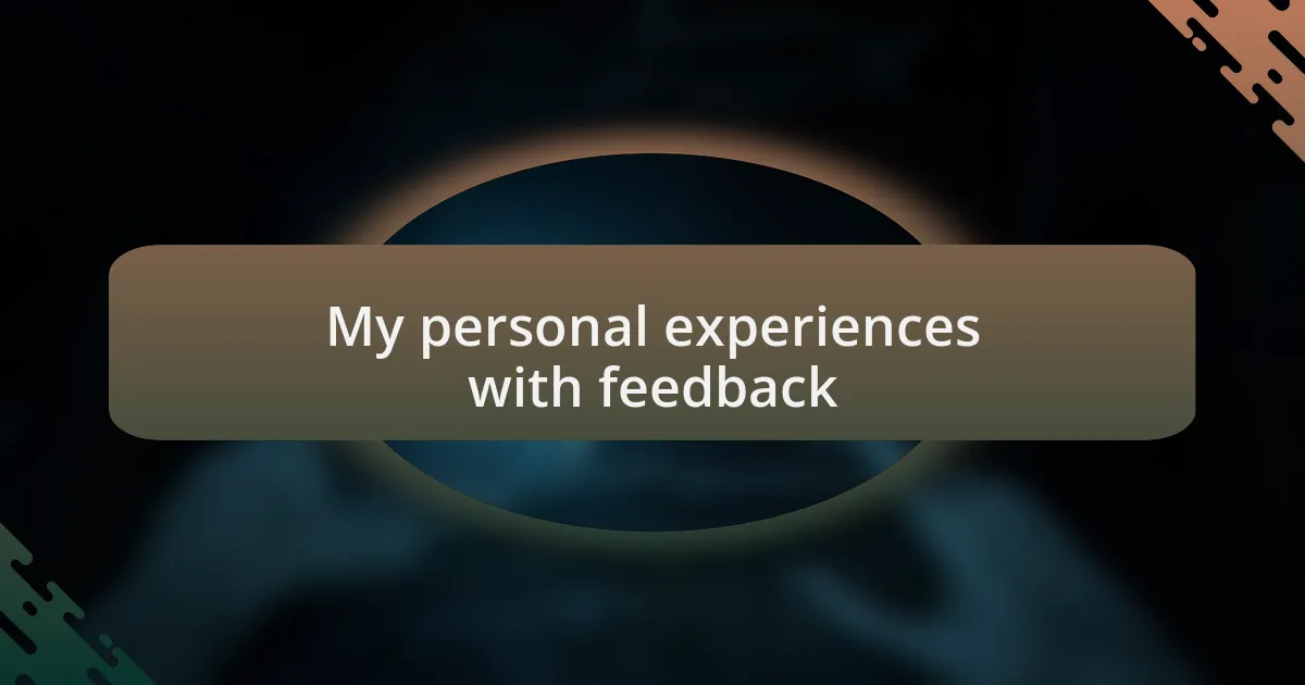 My personal experiences with feedback