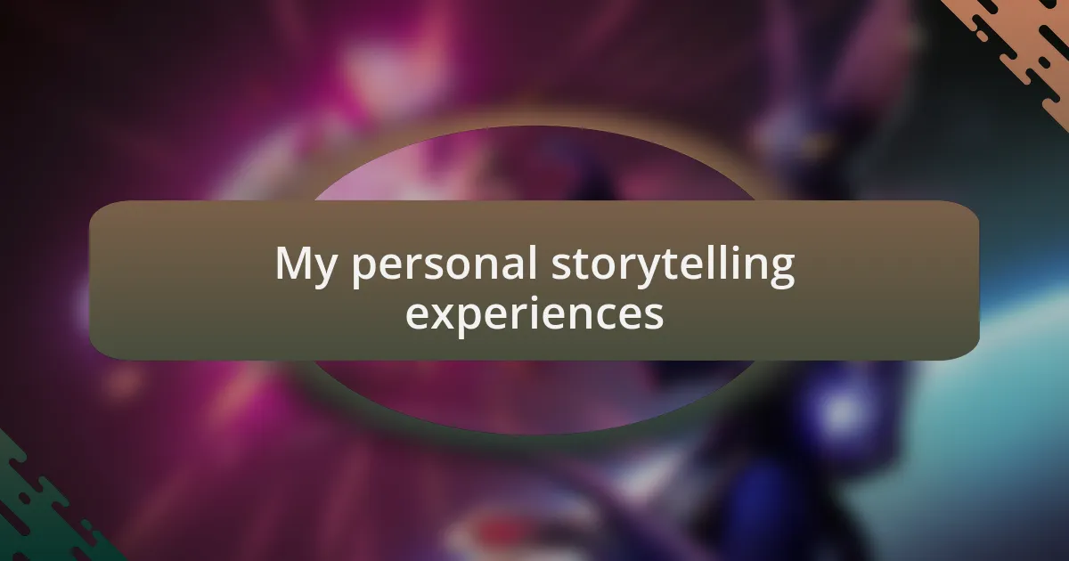 My personal storytelling experiences