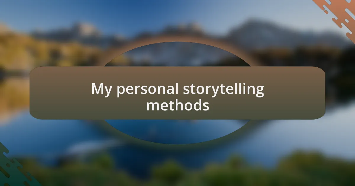 My personal storytelling methods