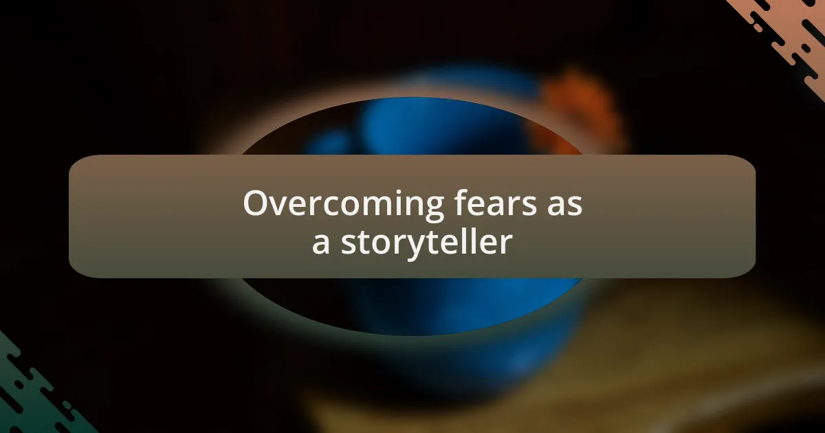 Overcoming fears as a storyteller