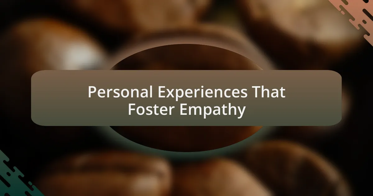 Personal Experiences That Foster Empathy