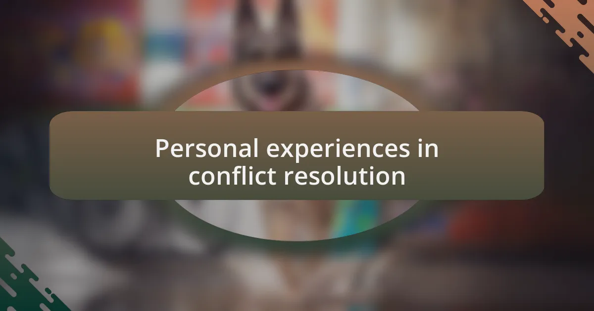 Personal experiences in conflict resolution