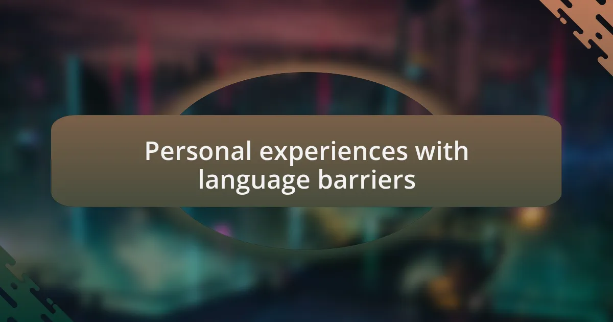 Personal experiences with language barriers